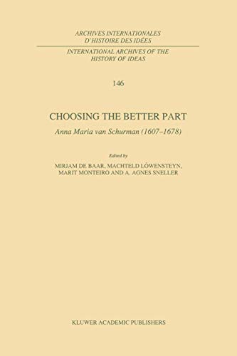 Choosing the Better Part: Anna Maria van Schurman (1607–1678): 146 (International Archives of the History of Ideas / Archives Internationales d'Histoire des Idees)