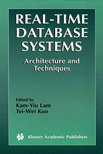 Real-Time Database Systems: Architecture and Techniques (The Springer International Series in Engineering and Computer Science, 593)