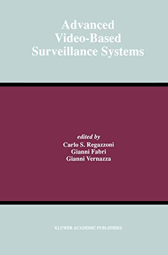 Advanced Video-Based Surveillance Systems (The Springer International Series in Engineering and Computer Science, 488)