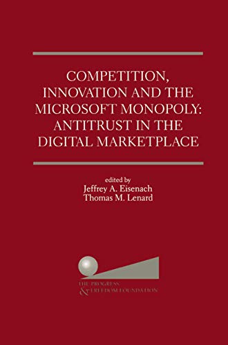 Competition, Innovation and the Microsoft Monopoly: Antitrust in the Digital Marketplace: Proceedings of a Conference Held by the Progress & Freedom Foundation in Washington, DC February 5, 1998