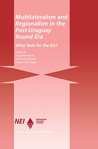 Multilateralism and Regionalism in the Post-Urugary Round Era: What Role for the Eu?