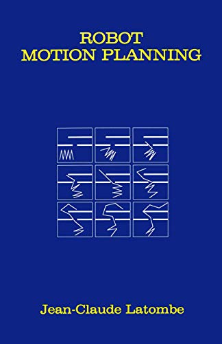 Robot Motion Planning (The Springer International Series in Engineering and Computer Science)