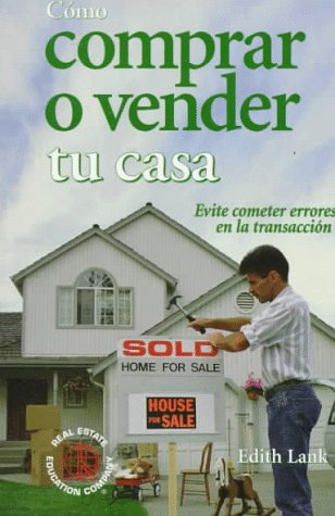 Cómo comprar o vender tu casa : evite cometer errores en la transacción