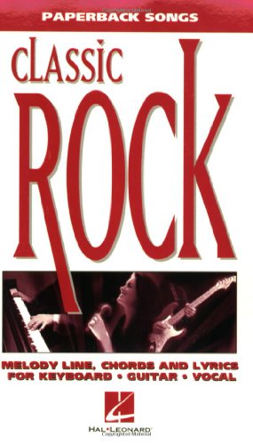 Classic Rock: Paperback Songs: Melody Line, Chords and Lyrics for Keyboard, Guitar, Vocal (The Paperback Songs Series)