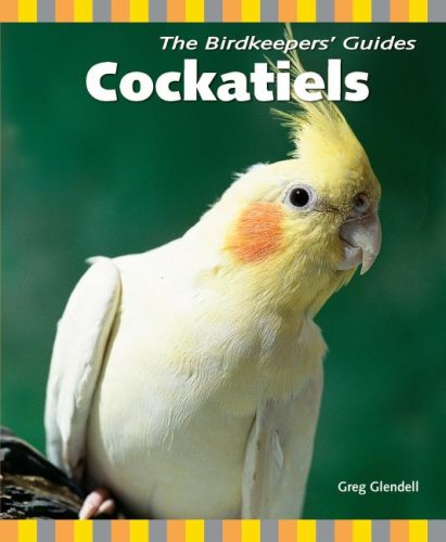 Cockatiels (The Birdkeepers' Guides)