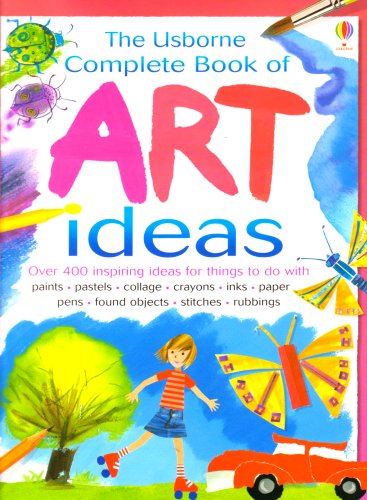 The Usborne Complete Book of Art Ideas (Usborne Art Ideas)
