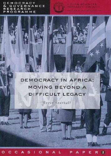 Democracy in Africa: Moving Beyond a Difficult Legacy (Democracy & Governance Research Programme Occasional Paper)
