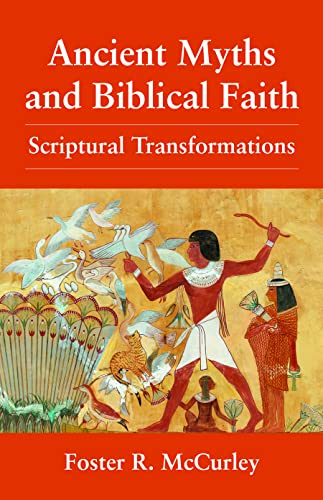 Ancient Myths and Biblical Faith: Scriptural Transformations