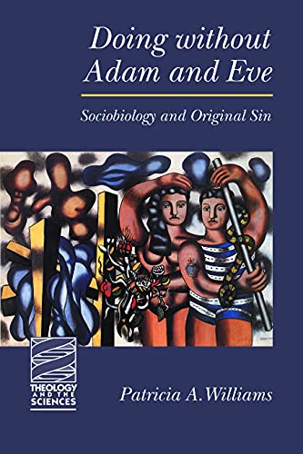 Doing without Adam and Eve: Sociobiology and Original Sin (Theology and the Sciences)