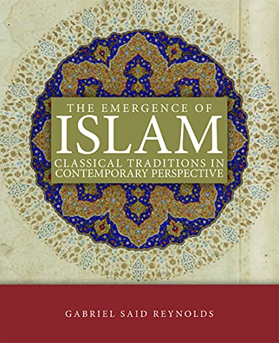 The Emergence of Islam: Classical Traditions in Contemporary Perspective