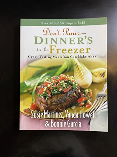 Don't Panic--Dinner's in the Freezer: Great-Tasting Meals You Can Make Ahead