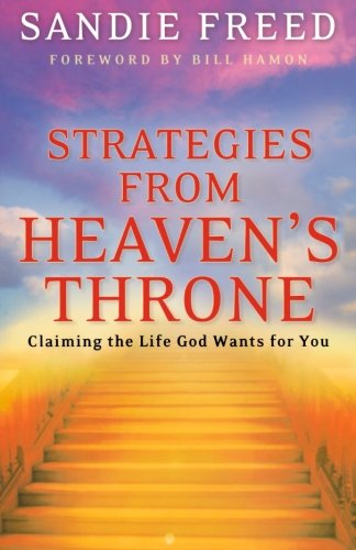 Strategies from Heaven's Throne: Claiming the Life God Wants for You