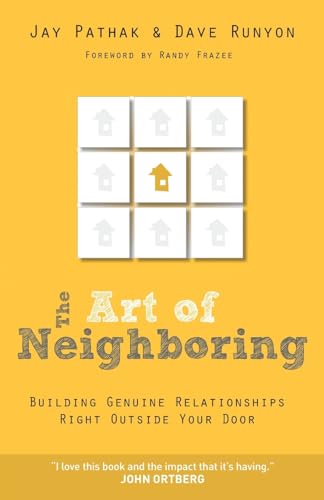 The Art of Neighboring: Building Genuine Relationships Right Outside Your Door