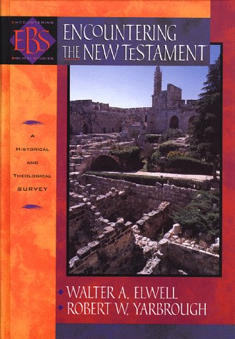 Encountering the New Testament: A Historical and Theological Survey