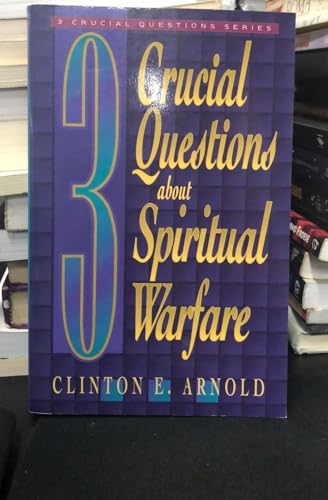 3 Crucial Questions about Spiritual Warfare (3 Crucial Questions Series)