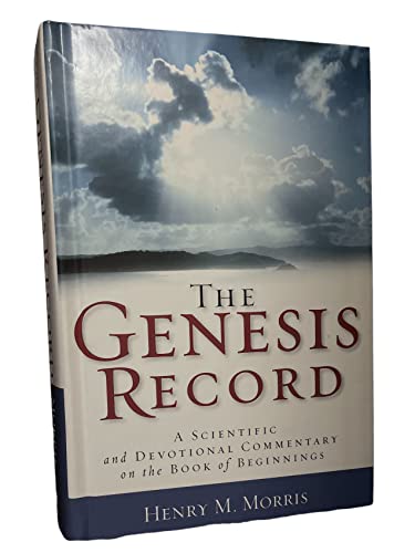 The "Genesis" Record: A Scientific and Devotional Commentary on the Book of Beginnings