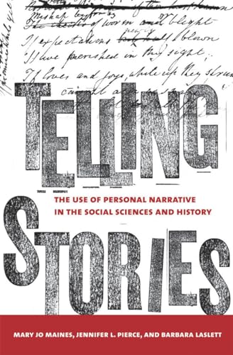 Telling Stories: The Use of Personal Narratives in the Social Sciences and History