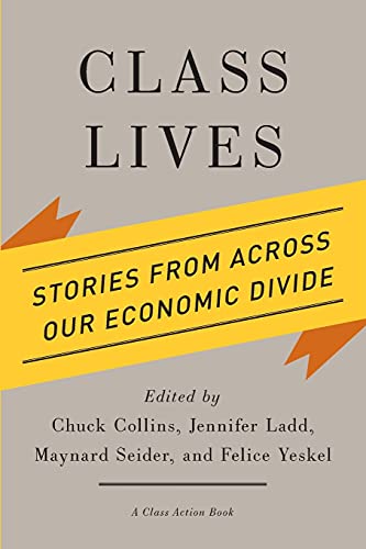 Class Lives: Stories from across Our Economic Divide (Class Action Book)