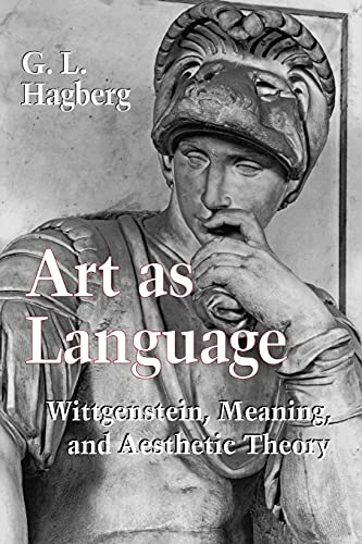 Art As Language: Wittgenstein, Meaning, and Aesthetic Theory