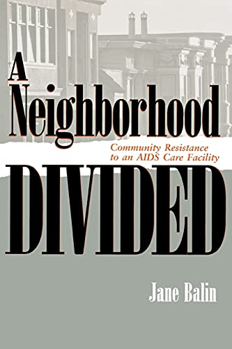 A Neighborhood Divided: Community Resistance to an AIDS Care Facility (The Anthropology of Contemporary Issues)