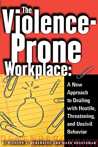 The Violence-Prone Workplace: A New Approach to Dealing with Hostile, Threatening, and Uncivil Behavior (Ilr Paperback.)