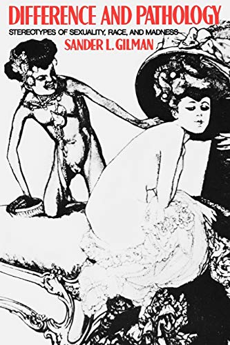 Difference and Pathology: Stereotypes of Sexuality, Race and Madness