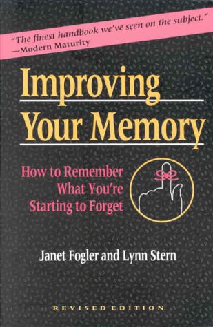 Improving Your Memory Rev: How to Remember What You're Starting to Forget