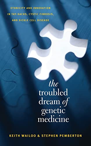 The Troubled Dream of Genetic Medicine – Ethnicity and Innovation in Tay–Sachs, Cystic Fibrosis, and Sickle Cell Disease