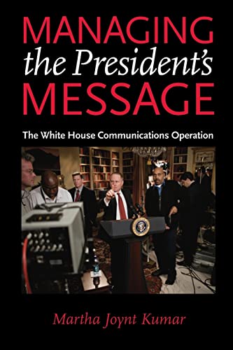 Managing the President's Message: The White House Communications Operation