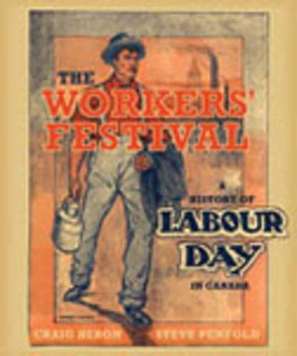 The Workers' Festival: A History of Labour Day in Canada (Heritage)