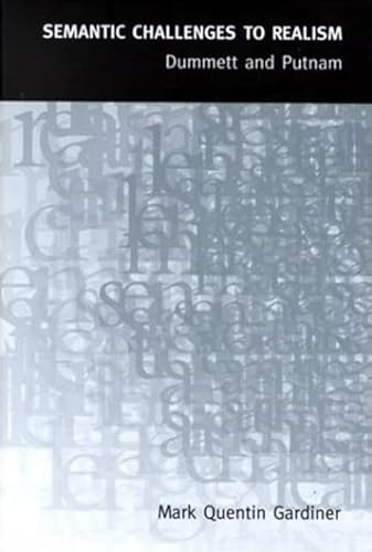 Semantic Challenges to Realism: Dummett and Putnam (Toronto Studies in Philosophy)