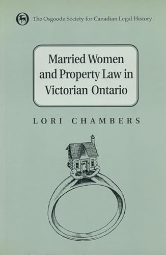 Married Women and Property Law in Victorian Ontario (Osgoode Society for Canadian Legal History)