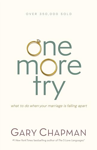 One More Try: What to Do When Your Marriage Is Falling Apart