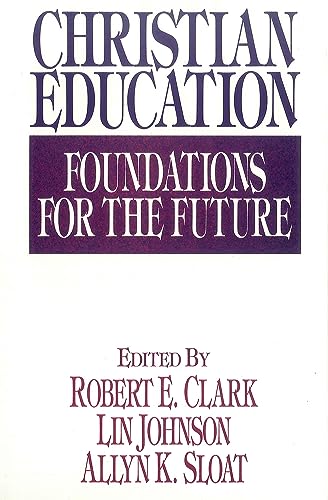 Christian Education: Foundations for the Future