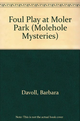 Foul Play at Moler Park (Molehole Mysteries)