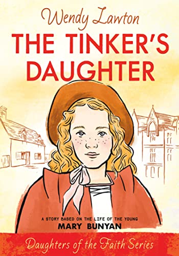 Tinker's Daughter: Based on the Life of Mary Bunyan (Daughters of the Faith)