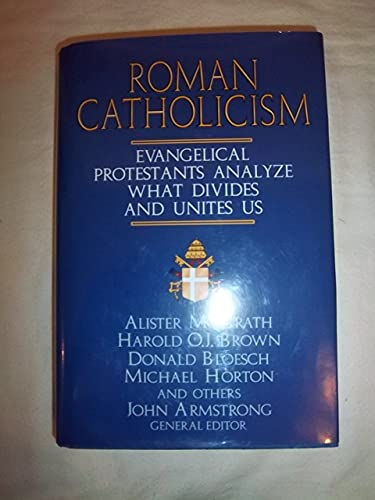 Roman Catholicism: Evangelical Protestants Analyze What Divides and Unites Us