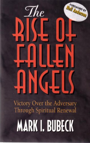 The Rise of Fallen Angels: Victory over the Adversary Through Spiritual Renewal (Spiritual Warfare Series)