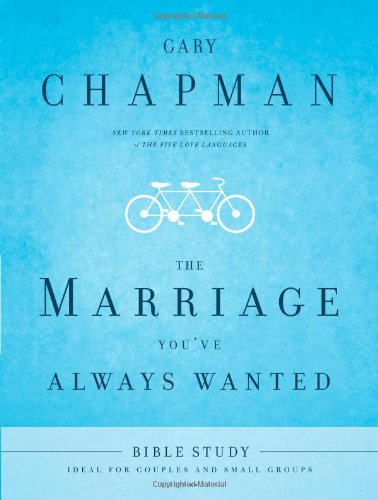 Marriage You'Ve Always Wanted Bible Study, The