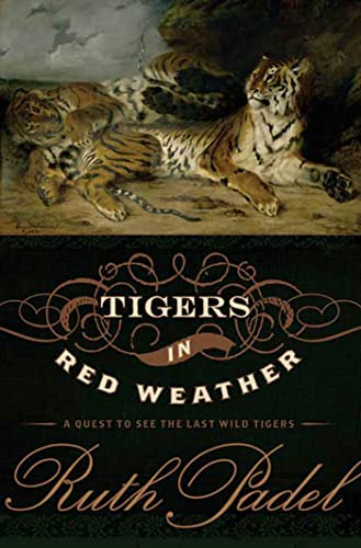 Tigers In Red Weather: A Quest for the Last Wild Tigers