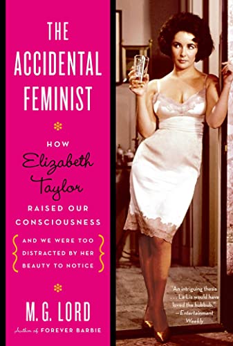 The Accidental Feminist: How Elizabeth Taylor Raised Our Consciousness And We Were Too