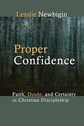 Proper Confidence: Faith, Doubt and Certainty in Christian Discipleship
