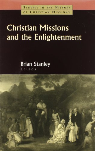 Christian Missions and the Enlightenment (Studies in the History of Christian Missions)