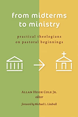 From Midterms to Ministry: Practical Theologians on Pastoral Beginnings