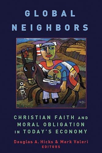 Global Neighbors: Christian Faith and Moral Obligation in Today's Economy (Eerdmans Relgion, Ethics and Public Life)