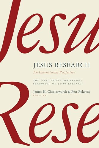 Jesus Research: An International Perspective (Princeton-Prague Symposia Series on the Historical Jesus)