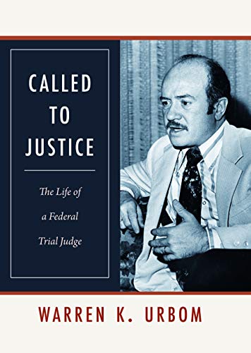 Called to Justice: The Life of a Federal Trial Judge