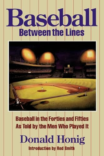 Baseball between the Lines: Baseball in the Forties and Fifties, As Told by the Men Who Played It