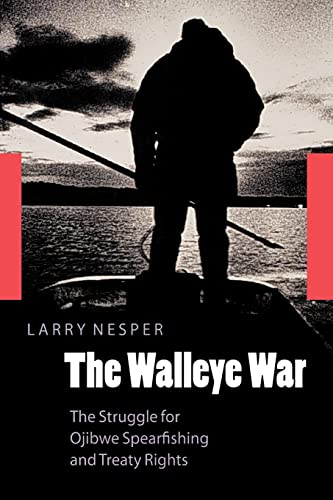 The Walleye War: The Struggle for Ojibwe Spearfishing and Treaty Rights