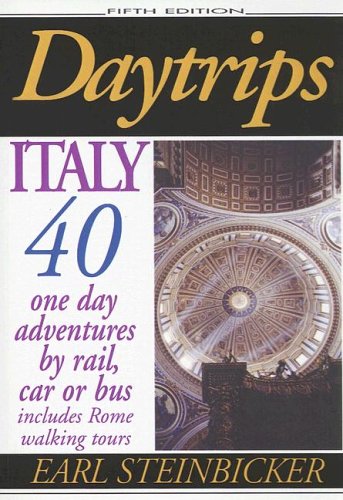 Daytrips Italy: 40 One Day Adventures by Rail, Bus or Car